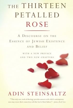 Seller image for The Thirteen Petalled Rose: A Discourse On The Essence Of Jewish Existence And Belief by Steinsaltz, Adin [Paperback ] for sale by booksXpress