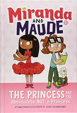 Bild des Verkufers fr The Princess and the Absolutely Not a Princess (Miranda and Maude #1) by Wunsch, Emma [Hardcover ] zum Verkauf von booksXpress
