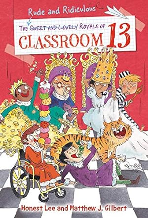 Seller image for The Rude and Ridiculous Royals of Classroom 13 by Lee, Honest, Gilbert, Matthew J. [Paperback ] for sale by booksXpress