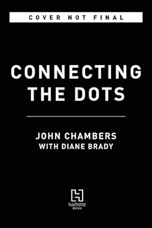 Seller image for Connecting the Dots: Lessons for Leadership in a Startup World by Chambers, John, Brady, Diane [Hardcover ] for sale by booksXpress