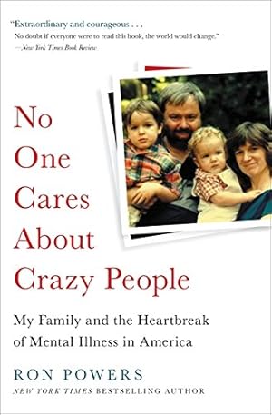 Imagen del vendedor de No One Cares About Crazy People: My Family and the Heartbreak of Mental Illness in America by Powers, Ron [Paperback ] a la venta por booksXpress