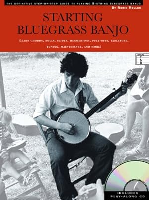 Seller image for Starting Bluegrass Banjo: The Definitive Step-by-Step Guide to Playing 5-String Bluegrass Banjo by Roller, Robin [Paperback ] for sale by booksXpress