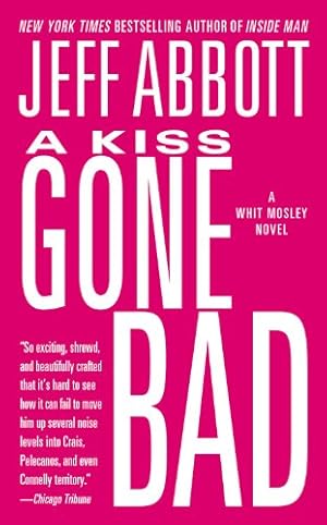 Seller image for A Kiss Gone Bad (The Whit Mosley series) by Abbott, Jeff [Mass Market Paperback ] for sale by booksXpress