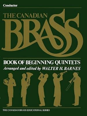 Image du vendeur pour The Canadian Brass Book of Beginning Quintets: Conductor by The Canadian Brass, Barnes, Walter [Paperback ] mis en vente par booksXpress