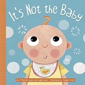 Image du vendeur pour It's Not the Baby by Lewis, J. Patrick, Lewis, Leigh [Board book ] mis en vente par booksXpress