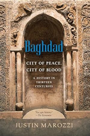 Immagine del venditore per Baghdad: City of Peace, City of Blood--A History in Thirteen Centuries by Marozzi, Justin [Hardcover ] venduto da booksXpress
