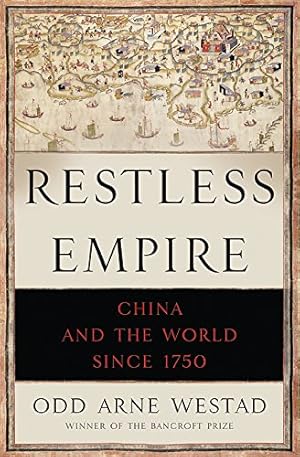 Imagen del vendedor de Restless Empire: China and the World Since 1750 by Westad, Odd Arne [Paperback ] a la venta por booksXpress