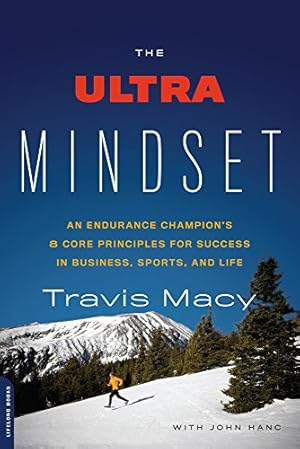 Seller image for The Ultra Mindset: An Endurance Champion's 8 Core Principles for Success in Business, Sports, and Life by Macy, Travis, Hanc, John [Paperback ] for sale by booksXpress