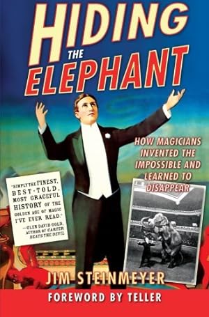 Immagine del venditore per Hiding the Elephant: How Magicians Invented the Impossible and Learned to Disappear by Steinmeyer, Jim [Paperback ] venduto da booksXpress