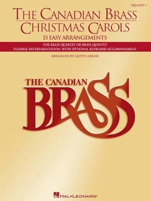 Image du vendeur pour The Canadian Brass Christmas Carols: 15 Easy Arrangements 1st Trumpet by The Canadian Brass, Larson, Lloyd [Paperback ] mis en vente par booksXpress