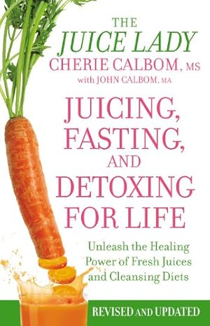 Immagine del venditore per Juicing, Fasting, and Detoxing for Life: Unleash the Healing Power of Fresh Juices and Cleansing Diets by Calbom MS, Cherie, Calbom MA, John [Paperback ] venduto da booksXpress