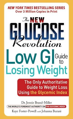 Seller image for The New Glucose Revolution Low GI Guide to Losing Weight: The Only Authoritative Guide to Weight Loss Using the Glycemic Index [Soft Cover ] for sale by booksXpress