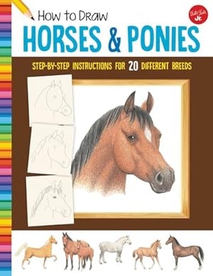 Seller image for How to Draw Horses & Ponies: Step-by-step instructions for 20 different breeds (Learn to Draw) by Walter Foster Jr. Creative Team [Paperback ] for sale by booksXpress