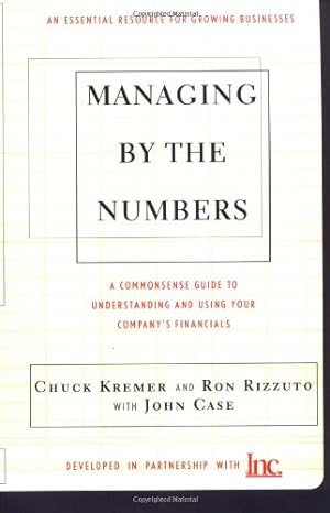 Bild des Verkufers fr Managing By The Numbers: A Commonsense Guide To Understanding And Using Your Company's Financials by Kremer, Chuck, Rizzuto, Ron, Case, John [Paperback ] zum Verkauf von booksXpress