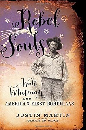 Seller image for Rebel Souls: Walt Whitman and America's First Bohemians (A Merloyd Lawrence Book) by Martin, Justin [Hardcover ] for sale by booksXpress