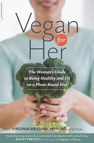 Immagine del venditore per Vegan for Her: The Woman's Guide to Being Healthy and Fit on a Plant-Based Diet by Messina, Virginia, Fields, JL [Paperback ] venduto da booksXpress
