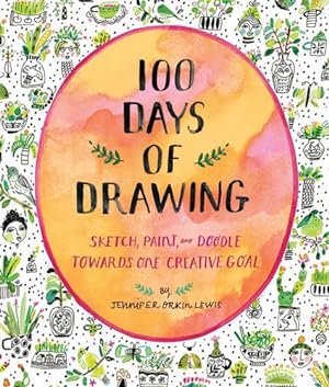Seller image for 100 Days of Drawing (Guided Sketchbook): Sketch, Paint, and Doodle Towards One Creative Goal by Lewis, Jennifer Orkin [Paperback ] for sale by booksXpress