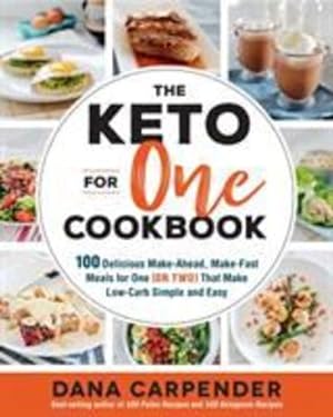 Bild des Verkufers fr The Keto For One Cookbook: 100 Delicious Make-Ahead, Make-Fast Meals for One (or Two) That Make Low-Carb Simple and Easy by Carpender, Dana [Paperback ] zum Verkauf von booksXpress