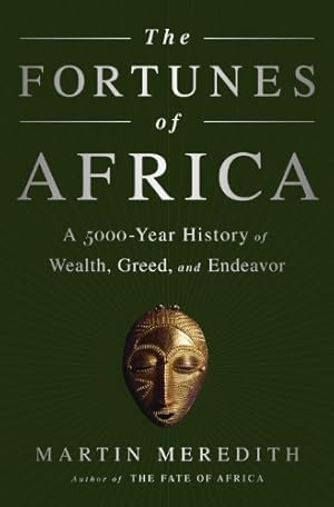 Seller image for The Fortunes of Africa: A 5000-Year History of Wealth, Greed, and Endeavor by Meredith, Martin [Paperback ] for sale by booksXpress