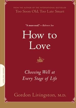 Seller image for How to Love: Choosing Well at Every Stage of Life by Livingston, Gordon [Paperback ] for sale by booksXpress