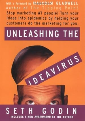 Seller image for Unleashing the Ideavirus: Stop Marketing AT People! Turn Your Ideas into Epidemics by Helping Your Customers Do the Marketing thing for You. by Godin, Seth, Gladwell, Malcolm [Paperback ] for sale by booksXpress
