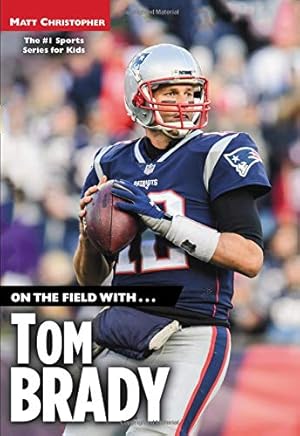 Seller image for On the Field with.Tom Brady by Christopher, Matt [Paperback ] for sale by booksXpress