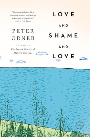 Seller image for Love and Shame and Love: A Novel by Orner, Peter [Paperback ] for sale by booksXpress