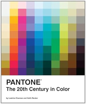Seller image for Pantone: The Twentieth Century in Color by Eiseman, Leatrice, Recker, Keith [Hardcover ] for sale by booksXpress