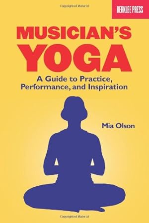 Image du vendeur pour Musician's Yoga: A Guide to Practice, Performance, and Inspiration by Olson, Mia [Paperback ] mis en vente par booksXpress