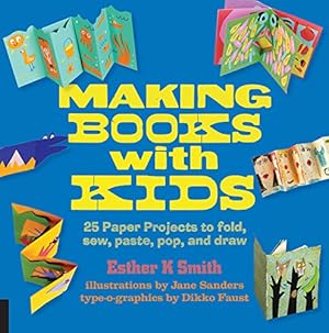 Imagen del vendedor de Making Books with Kids: 25 Paper Projects to Fold, Sew, Paste, Pop, and Draw (Hands-On Family) by Smith, Esther K. [Flexibound ] a la venta por booksXpress