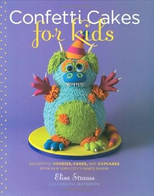 Immagine del venditore per Confetti Cakes For Kids: Delightful Cookies, Cakes, and Cupcakes from New York City's Famed Bakery by Strauss, Elisa, Matheson, Christie [Hardcover ] venduto da booksXpress