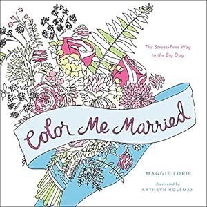 Imagen del vendedor de Color Me Married: The Stress-Free Way to the Big Day by Lord, Maggie [Paperback ] a la venta por booksXpress