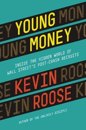 Seller image for Young Money: Inside the Hidden World of Wall Street's Post-Crash Recruits by Roose, Kevin [Hardcover ] for sale by booksXpress