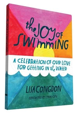 Immagine del venditore per The Joy of Swimming: A Celebration of Our Love for Getting in the Water by Congdon, Lisa [Paperback ] venduto da booksXpress