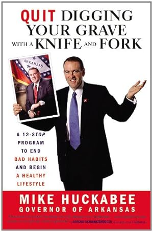 Seller image for Quit Digging Your Grave with a Knife and Fork: A 12-Stop Program to End Bad Habits and Begin a Healthy Lifestyle by Huckabee, Mike [Paperback ] for sale by booksXpress