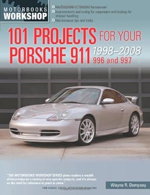 Seller image for 101 Projects for Your Porsche 911, 996 and 997 1998-2008 (Motorbooks Workshop) by Dempsey, Wayne [Paperback ] for sale by booksXpress
