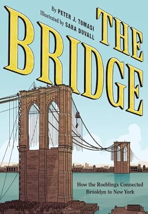 Seller image for The Bridge: How the Roeblings Connected Brooklyn to New York by Tomasi, Peter J. [Hardcover ] for sale by booksXpress