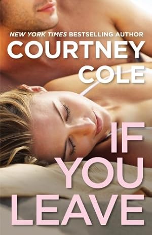 Seller image for If You Leave: The Beautifully Broken Series: Book 2 by Cole, Courtney [Paperback ] for sale by booksXpress