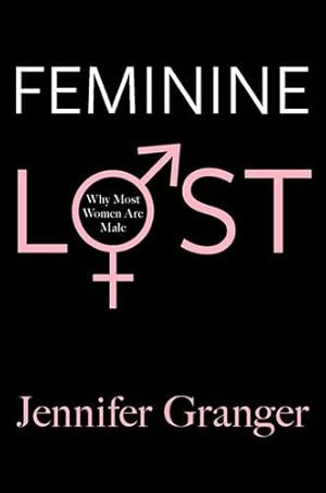 Immagine del venditore per Feminine Lost: Why Most Women are Male by Granger, Jennifer [Paperback ] venduto da booksXpress