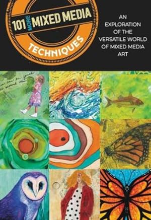 Seller image for 101 More Mixed Media Techniques: An exploration of the versatile world of mixed media art by Doty, Cherril, Greenwood, Heather, Moody, Monica, Scott, Marsh [Paperback ] for sale by booksXpress
