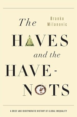 Seller image for The Haves and the Have-Nots: A Brief and Idiosyncratic History of Global Inequality by Milanovic, Branko [Paperback ] for sale by booksXpress