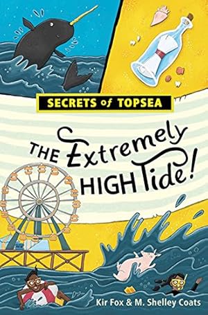 Seller image for The Extremely High Tide! (Secrets of Topsea) by Fox, Kir, Coats, M. Shelley [Hardcover ] for sale by booksXpress