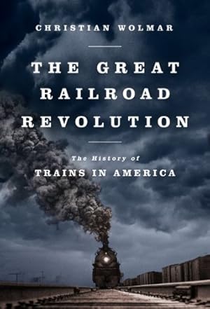 Imagen del vendedor de The Great Railroad Revolution: The History of Trains in America by Wolmar, Christian [Paperback ] a la venta por booksXpress