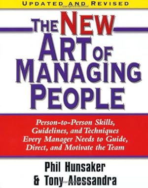 Immagine del venditore per The New Art of Managing People, Updated and Revised: Person-to-Person Skills, Guidelines, and Techniques Every Manager Needs to Guide, Direct, and Motivate the Team by Alessandra, Tony, Hunsaker, Phillip L. [Paperback ] venduto da booksXpress