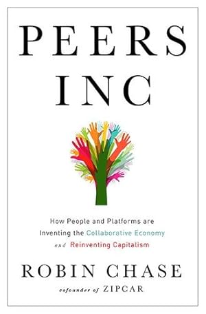 Seller image for Peers Inc: How People and Platforms Are Inventing the Collaborative Economy and Reinventing Capitalism by Chase, Robin [Hardcover ] for sale by booksXpress