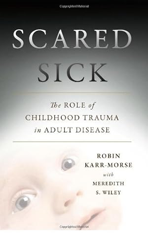 Seller image for Scared Sick: The Role of Childhood Trauma in Adult Disease [Hardcover ] for sale by booksXpress