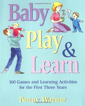 Image du vendeur pour Baby Play And Learn: 160 Games and Learning Activities for the First Three Years by Warner, Penny [Paperback ] mis en vente par booksXpress