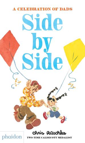Immagine del venditore per Side by Side : A Celebration of Dads from two-time Caldecott Medal Winner by Raschka, Chris [Hardcover ] venduto da booksXpress