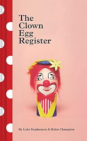 Immagine del venditore per The Clown Egg Register by Stephenson, Luke, Champion, Helen [Hardcover ] venduto da booksXpress