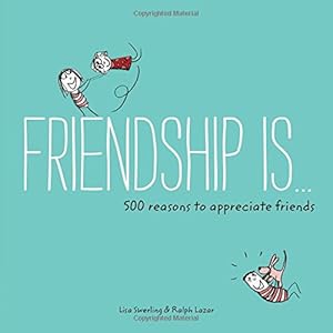Seller image for Friendship Is . . .: 500 Reasons to Appreciate Friends by Swerling, Lisa, Lazar, Ralph [Paperback ] for sale by booksXpress